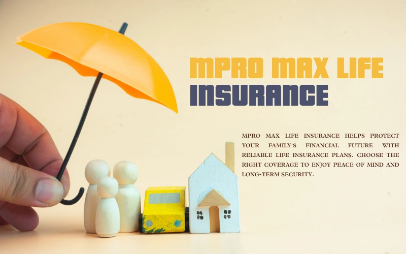 Mpro Max Life Insurance – Balanced, Fact-Checked Look Mpro Max Life Insurance