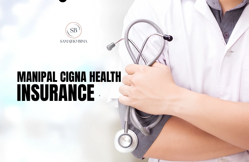 Manipal Cigna Health Insurance: 7 Facts to Know (2026) Manipal Cigna Health Insurance