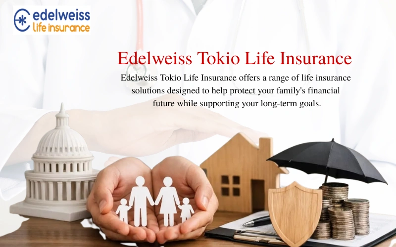 Edelweiss Tokio Life Insurance: 7 Facts for 2026 Edelweiss Tokio Life Insurance
