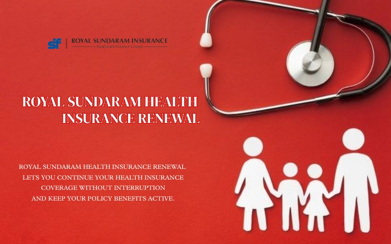 Royal Sundaram Health Insurance Renewal: 6 Strong Benefits Royal Sundaram Health Insurance Renewal